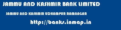 JAMMU AND KASHMIR BANK LIMITED  JAMMU AND KASHMIR UDHAMPUR RAMNAGAR   banks information 